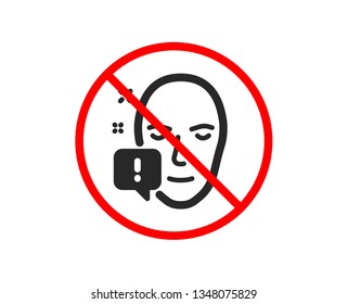 No or Stop. Face attention icon. Exclamation mark sign. Facial identification info symbol. Prohibited ban stop symbol. No face attention icon. Vector