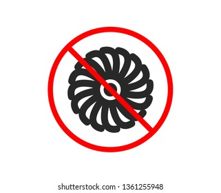 No or Stop. Fan engine icon. Jet turbine sign. Ventilator symbol. Prohibited ban stop symbol. No fan engine icon. Vector