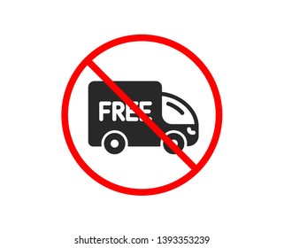 No or Stop. Free delivery icon. Shopping truck sign. Clearance symbol. Prohibited ban stop symbol. No free delivery icon. Vector