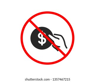 No or Stop. Hold Coin icon. Banking currency sign. Dollar or USD symbol. Prohibited ban stop symbol. No payment icon. Vector