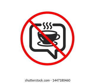 No or Stop. Hot coffee icon. Tea drink sign. Cafe symbol. Prohibited ban stop symbol. No coffee icon. Vector