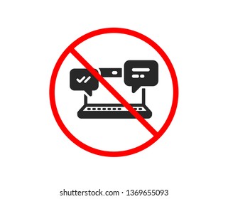 No or Stop. Internet Messages icon.  Chat or Conversation sign. Computer communication symbol. Prohibited ban stop symbol. No internet Chat icon. Vector