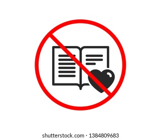 No or Stop. Love book icon. Feedback sign. Customer satisfaction symbol. Prohibited ban stop symbol. No love book icon. Vector