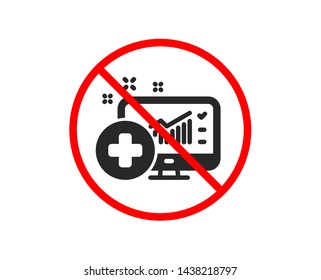 No or Stop. Medical analytics icon. Hospital statistics sign. Prohibited ban stop symbol. No medical analytics icon. Vector