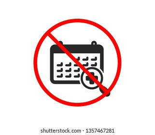 No or Stop. Medical calendar icon. Doctor appointment sign. Prohibited ban stop symbol. No medical calendar icon. Vector
