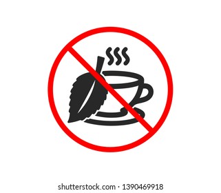 No or Stop. Mint Tea icon. Fresh herbal beverage sign. Cup of drink symbol. Prohibited ban stop symbol. No mint tea icon. Vector