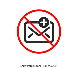 No or Stop. New Mail icon. Add Message correspondence sign. E-mail symbol. Prohibited ban stop symbol. No new Mail icon. Vector
