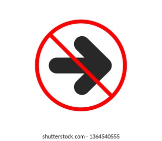No or Stop. Next arrow icon. Forward Arrowhead symbol. Navigation pointer sign. Prohibited ban stop symbol. No next icon. Vector
