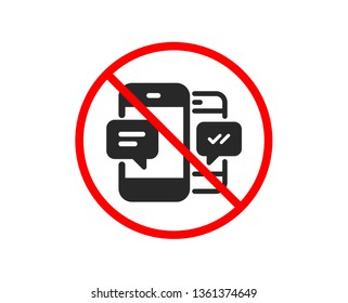 No or Stop. Phone Message icon. Mobile chat sign. Conversation or SMS symbol. Prohibited ban stop symbol. No smartphone SMS icon. Vector