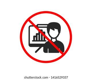 No or Stop. Presentation board icon. Column graph sign. Growth diagram symbol. Prohibited ban stop symbol. No presentation board icon. Vector