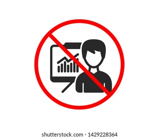 No or Stop. Presentation icon. Education board sign. Lecture with Charts symbol. Prohibited ban stop symbol. No presentation icon. Vector