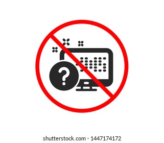 No or Stop. Question mark icon. Online quiz test sign. Prohibited ban stop symbol. No online quiz icon. Vector