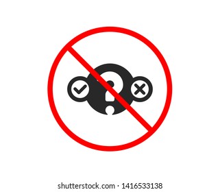 No or Stop. Quiz test icon. Select answer sign. Business interview symbol. Prohibited ban stop symbol. No quiz test icon. Vector