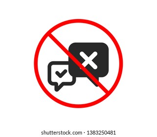 No or Stop. Reject message icon. Decline or remove chat sign. Prohibited ban stop symbol. No reject icon. Vector