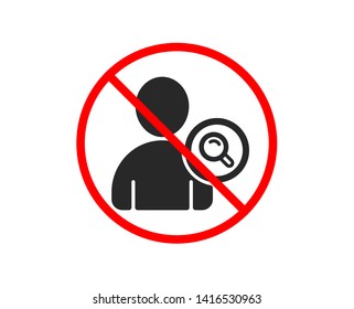 No or Stop. Search User icon. Profile Avatar with Magnifying glass sign. Person silhouette symbol. Prohibited ban stop symbol. No find user icon. Vector