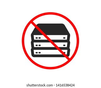 No or Stop. Servers icon. PC component sign. Big data storage symbol. Prohibited ban stop symbol. No servers icon. Vector