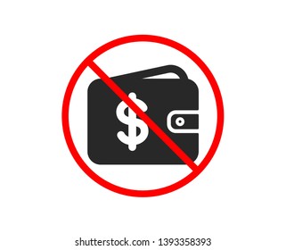 No or Stop. Shopping Wallet icon. Dollar sign. USD Money pocket symbol. Prohibited ban stop symbol. No dollar wallet icon. Vector