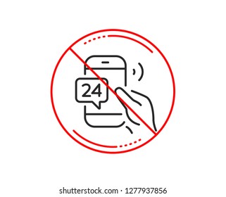 No or stop sign. 24 hour service line icon. Call support sign. Feedback chat symbol. Caution prohibited ban stop symbol. No  icon design.  Vector