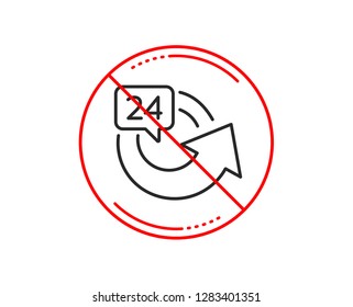 No or stop sign. 24 hours service line icon. Repeat every day sign. Refund symbol. Caution prohibited ban stop symbol. No  icon design.  Vector