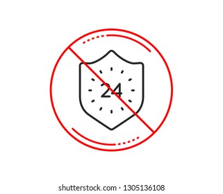 No or stop sign. 24 hours protection line icon. Shield sign. Caution prohibited ban stop symbol. No  icon design.  Vector