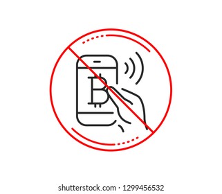 No or stop sign. Bitcoin mobile pay line icon. Cryptocurrency sign. Crypto money symbol. Caution prohibited ban stop symbol. No  icon design.  Vector