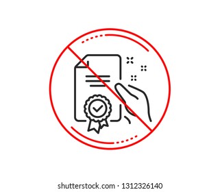 No or stop sign. Certificate line icon. High quality or Guarantee sign. Verified document symbol. Caution prohibited ban stop symbol. No  icon design.  Vector