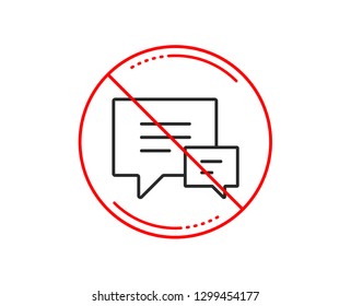 No or stop sign. Chat line icon. Speech bubble sign. Communication or Comment symbol. Caution prohibited ban stop symbol. No  icon design.  Vector