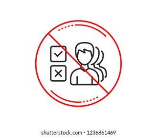 No or stop sign. Choice line icon. Select answer sign. Business test symbol. Caution prohibited ban stop symbol. No  icon design.  Vector