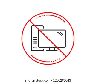 No or stop sign. Computer line icon. PC component sign. Monitor with case symbol. Caution prohibited ban stop symbol. No  icon design.  Vector