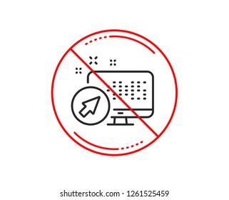 No or stop sign. Computer line icon. Web system sign. Monitor symbol. Caution prohibited ban stop symbol. No  icon design.  Vector