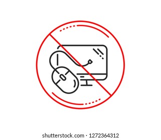No or stop sign. Computer line icon. PC mouse component sign. Monitor symbol. Caution prohibited ban stop symbol. No  icon design.  Vector