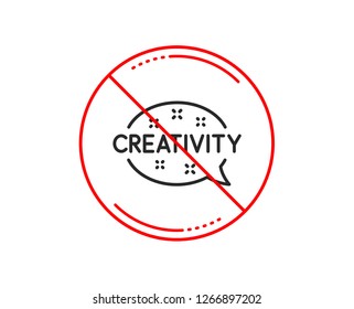 No or stop sign. Creativity speech bubble line icon. Graphic art sign. Inspiration symbol. Caution prohibited ban stop symbol. No  icon design.  Vector