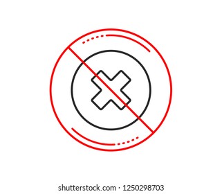 No or stop sign. Delete line icon. Remove sign. Cancel or Close symbol. Caution prohibited ban stop symbol. No  icon design.  Vector