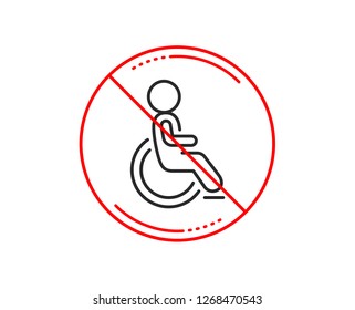 No or stop sign. Disabled line icon. Handicapped wheelchair sign. Person transportation symbol. Caution prohibited ban stop symbol. No  icon design.  Vector