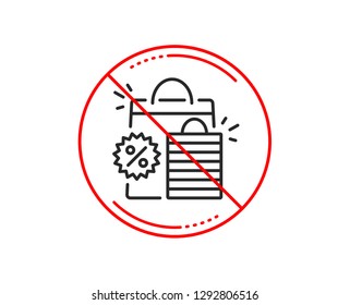 No or stop sign. Discount line icon. Sale shopping bags sign. Clearance symbol. Caution prohibited ban stop symbol. No  icon design.  Vector