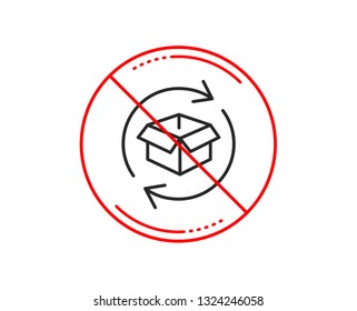 No or stop sign. Exchange of goods line icon. Return parcel sign. Package tracking symbol. Caution prohibited ban stop symbol. No  icon design.  Vector