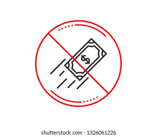 No or stop sign. Fast payment line icon. Dollar exchange sign. Finance symbol. Caution prohibited ban stop symbol. No  icon design.  Vector