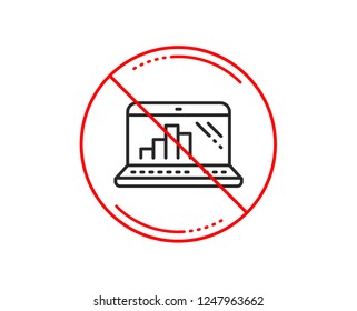 No or stop sign. Graph laptop line icon. Column chart sign. Growth diagram symbol. Caution prohibited ban stop symbol. No  icon design.  Vector