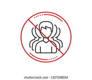 No or stop sign. Group of Men line icon. Human communication symbol. Teamwork sign. Caution prohibited ban stop symbol. No  icon design.  Vector