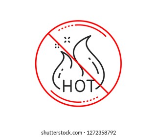 No or stop sign. Hot sale line icon. Shopping flame sign. Clearance symbol. Caution prohibited ban stop symbol. No  icon design.  Vector