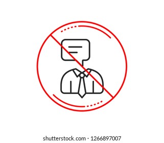 No or stop sign. Human talking line icon. Conversation sign. Communication speech bubble symbol. Caution prohibited ban stop symbol. No  icon design.  Vector