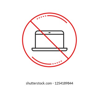 No or stop sign. Laptop computer icon. Notebook sign. Portable personal computer symbol. Caution prohibited ban stop symbol. No  icon design.  Vector