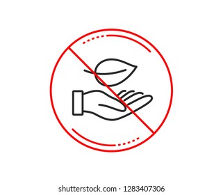 No or stop sign. Leaf line icon. Grow plant sign. Environmental care symbol. Caution prohibited ban stop symbol. No  icon design.  Vector