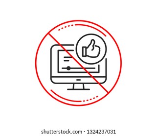 No or stop sign. Like video line icon. Thumbs up sign. Positive feedback, social media symbol. Caution prohibited ban stop symbol. No  icon design.  Vector