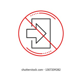 No or stop sign. Login arrow line icon. Sign in symbol. Navigation pointer. Caution prohibited ban stop symbol. No  icon design.  Vector