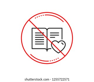 No or stop sign. Love book line icon. Feedback sign. Customer satisfaction symbol. Caution prohibited ban stop symbol. No  icon design.  Vector