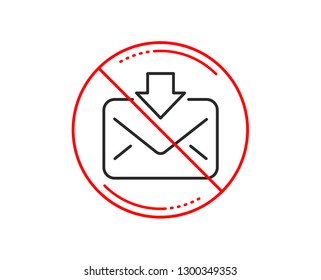 No or stop sign. Mail download line icon. Incoming Messages correspondence sign. E-mail symbol. Caution prohibited ban stop symbol. No  icon design.  Vector