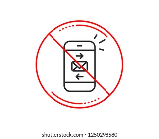 No or stop sign. Mail line icon. Smartphone communication symbol. Business chat sign. Caution prohibited ban stop symbol. No  icon design.  Vector