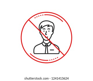 No or stop sign. Man line icon. User or businessman person sign. Male silhouette symbol. Caution prohibited ban stop symbol. No  icon design.  Vector