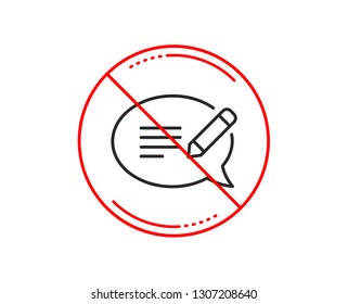 No or stop sign. Message chat line icon. Speech bubble sign. Feedback symbol. Caution prohibited ban stop symbol. No  icon design.  Vector